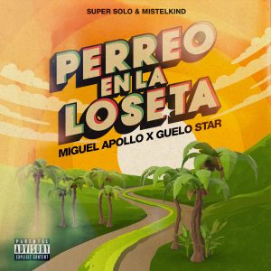 Miguel Apollo Ft. Guelo Star, Super Solo Y Mistel Kind – Perreo En La Loseta